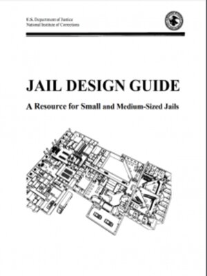 cover image of Jail Design Guide: A Resource for Small and Medium-Sized Jails